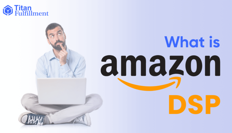 What is the Amazon Demand Side Platform (DSP)?