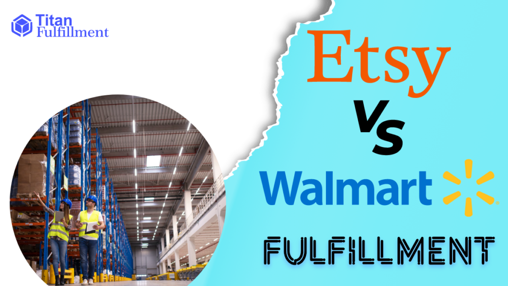 Etsy Fulfillment vs Walmart Fulfillment | A complete guide