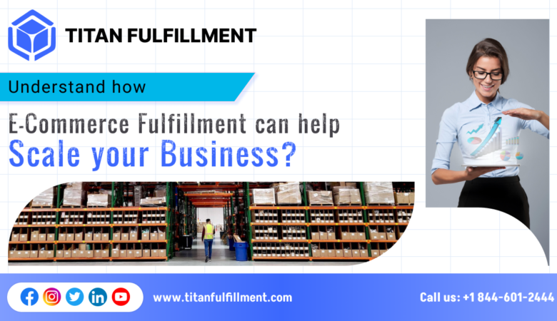 How e-commerce fulfillment can help scale your business?